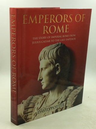 Item #202459 EMPERORS OF ROME: The Story of Imperial Rome from Julius Caesar to the Last Emperor....