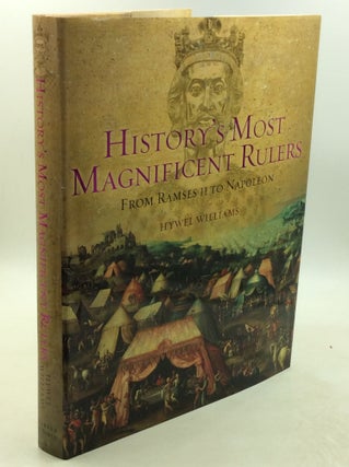Item #202464 HISTORY'S MOST MAGNIFICENT RULERS from Ramses II to Napoleon. Hywel Williams