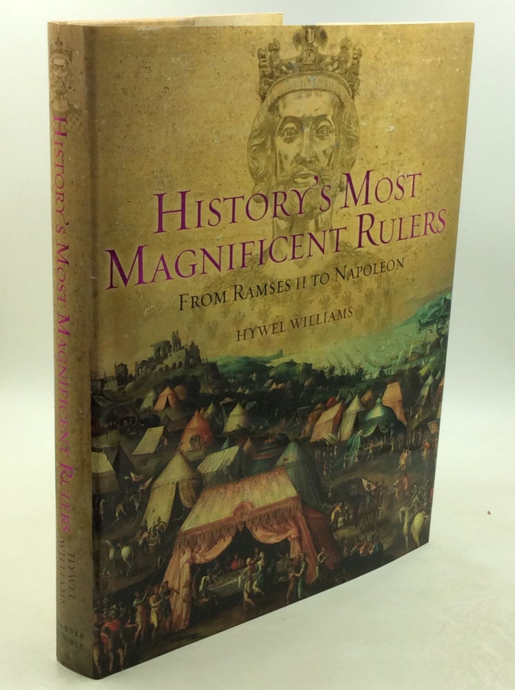 Item #202464 HISTORY'S MOST MAGNIFICENT RULERS from Ramses II to Napoleon. Hywel Williams.