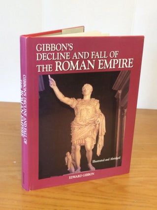 Item #202466 GIBBON'S DECLINE AND FALL OF THE ROMAN EMPIRE: Abridged and Illustrated. Edward Gibbon