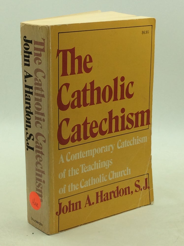 Item #202513 THE CATHOLIC CATECHISM. John A. Hardon.