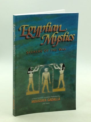 Item #202578 EGYPTIAN MYSTICS: Seekers of the Way. Moustafa Gadalla
