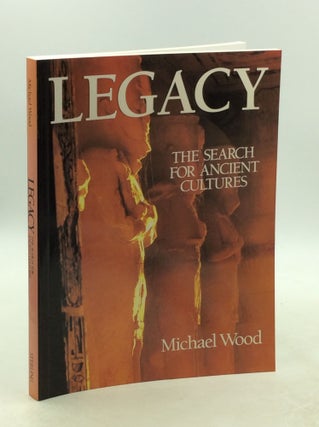 Item #202589 LEGACY: The Search for Ancient Cultures. Michael Wood