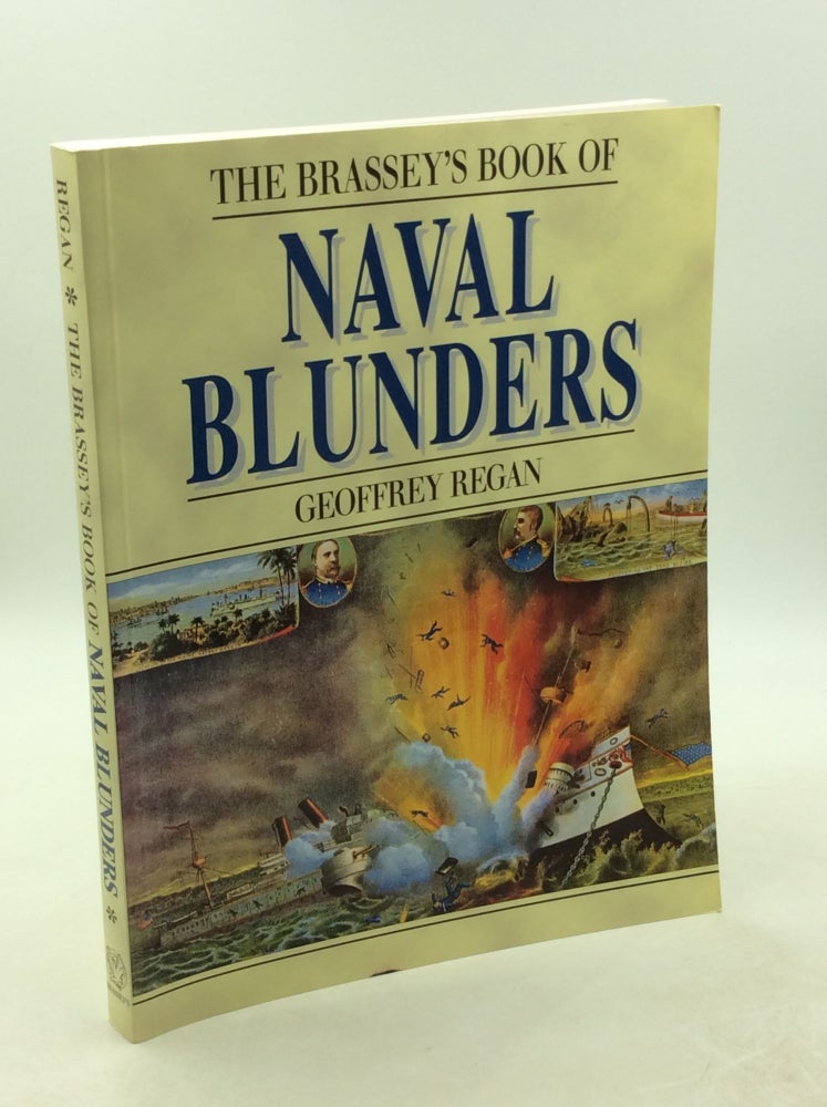 Item #202601 THE BRASSEY'S BOOK OF NAVAL BLUNDERS. Geoffrey Regan.