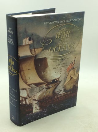 Item #202605 THE WAR FOR ALL THE OCEANS: From Nelson at the Nile to Napoleon at Waterloo. Roy...