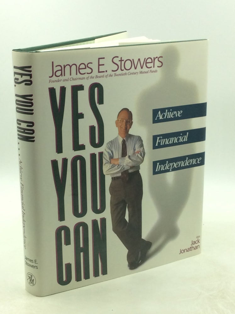 Item #202616 YES YOU CAN...Achieve Financial Independence. James E. Stowers.