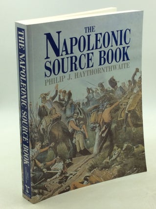 Item #202625 THE NAPOLEON SOURCE BOOK. Philip J. Haythornthwaite