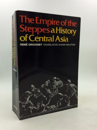 Item #202644 THE EMPIRE OF THE STEPPES: A History of Central Asia. Rene Grousset