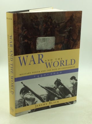 Item #202649 WAR AND THE WORLD: Military Power and the Fate of Constituents. Jeremy Black