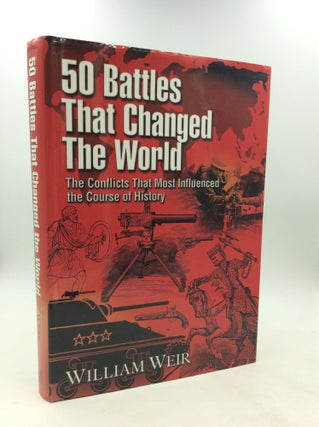 Item #202661 50 BATTLES THAT CHANGED THE WORLD: The Conflicts that Most Influenced the Course of...