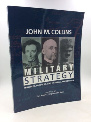 Item #202664 MILITARY STRATEGY: Principles, Practices, and Historical Perspectives. John M. Collins