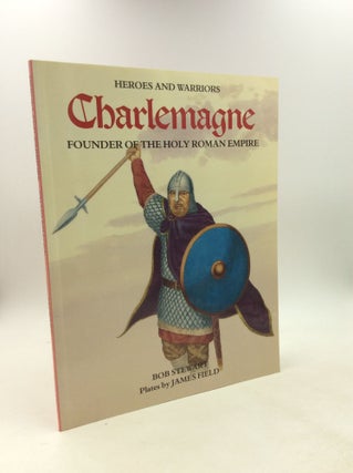Item #202678 CHARLEMAGNE: Founder of the Holy Roman Empire. Bob Stewart