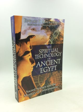 Item #202682 THE SPIRITUAL TECHNOLOGY OF ANCIENT EGYPT: Sacred Science and the Mystery of...