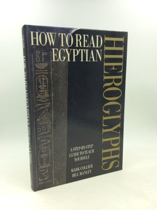 Item #202683 HOW TO READ EGYPTIAN HIEROGLYPHICS: A Step-by-Step Guide to Teach Yourself. Mark...