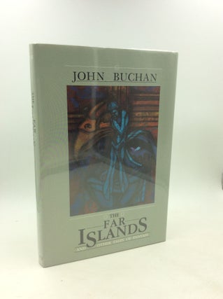 Item #202692 THE FAR ISLANDS and Other Tales of Fantasy. John Buchan