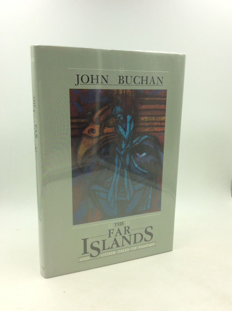 Item #202692 THE FAR ISLANDS and Other Tales of Fantasy. John Buchan.