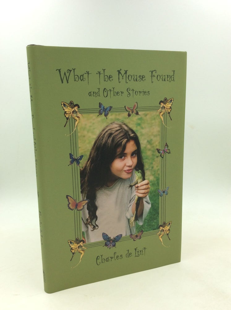 Item #202726 WHAT THE MOUSE FOUND and Other Stories. Charles de Lint.