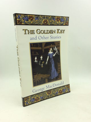 Item #202757 THE GOLDEN KEY and Other Stories. George MacDonald