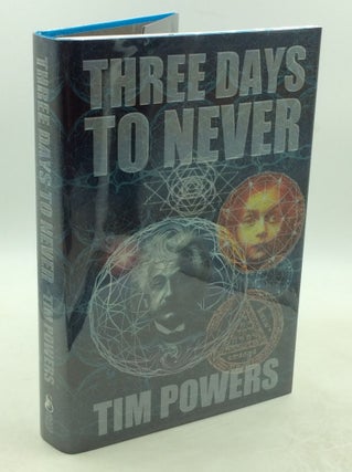 Item #202760 THREE DAYS TO NEVER. Tim Powers