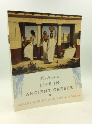Item #202788 HANDBOOK TO LIFE IN ANCIENT GREECE. Leslie Adkins, Roy A. Adkins