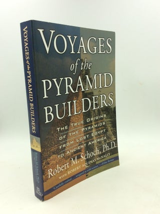 Item #202794 VOYAGES OF THE PYRAMID BUILDERS: The True Origins of the Pyramids from Lost Egypt to...