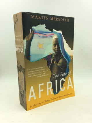 Item #202830 THE FATE OF AFRICA: A History of Fifty Years of Independence. Martin Meredith