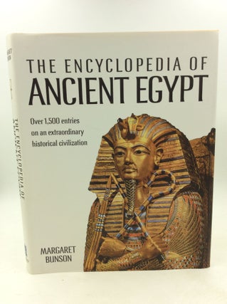 Item #202839 THE ENCYCLOPEDIA OF ANCIENT EGYPT: Over 1,500 Entries on an Extraordinary Historical...