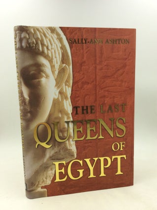 Item #202841 THE LAST QUEENS OF EGYPT. Sally-Ann Ashton