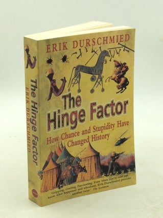 Item #202869 THE HINGE FACTOR: How Chance and Stupidity Have Changed History. Erik Durschmied