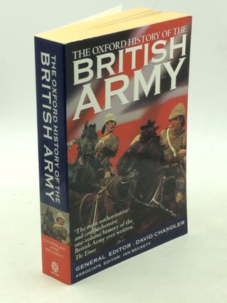 Item #202870 THE OXFORD HISTORY OF THE BRITISH ARMY. David Chandler, ed Ian Beckett