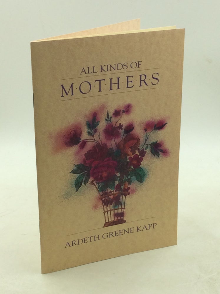 Item #202914 ALL KINDS OF MOTHERS. Ardeth Greene Kapp.