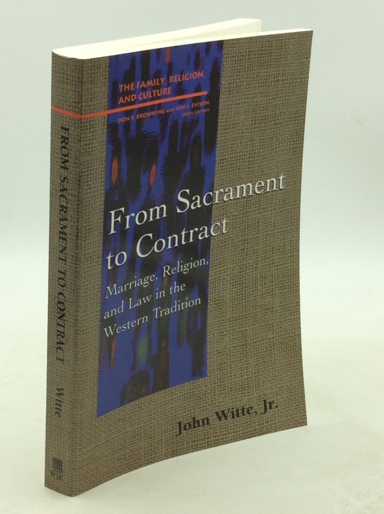 Item #202938 FROM SACRAMENT TO CONTRACT:: Marriage, Religion, and Law in the Western Tradition. John Witte Jr.