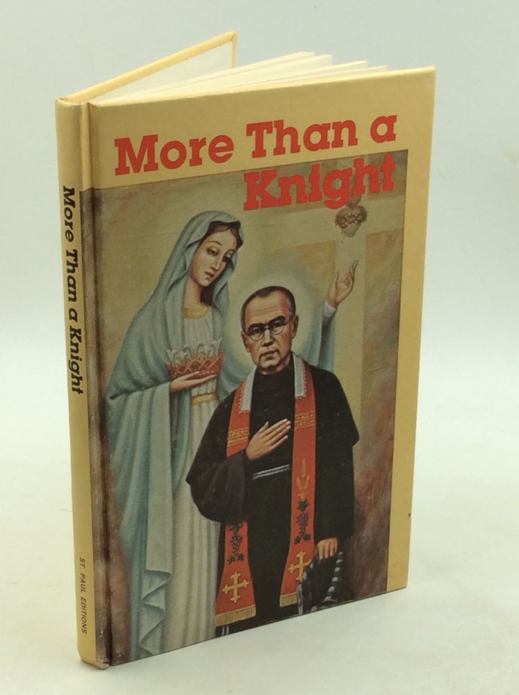 Item #202944 MORE THAN A KNIGHT: The True Story of St. Maximilian Kolbe. Daughters of St. Paul, Maxine Mayer.