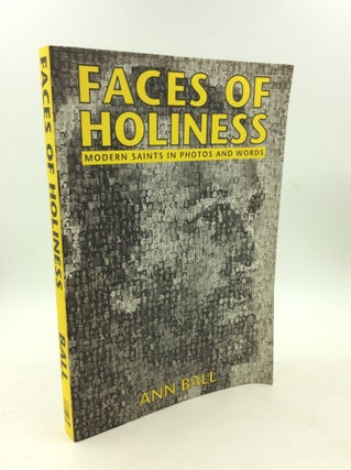 Item #202945 FACES OF HOLINESS: Modern Saints in Photos and Words. Ann Ball