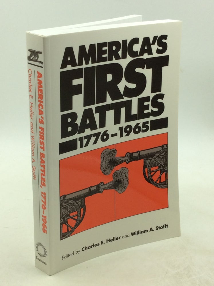Item #202970 AMERICA'S FIRST BATTLES 1776-1965. Charles E. Heller, eds William A. Stofft.