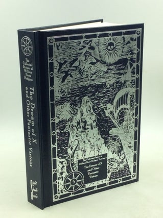 Item #202986 THE DREAM OF X AND OTHER FANTASTIC VISIONS: Being the Fifth Volume of the Collected...