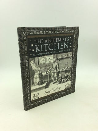 Item #203002 THE ALCHEMIST'S: KITCHEN: Extraordinary Potions and Curious Notions. Guy Ogilvy