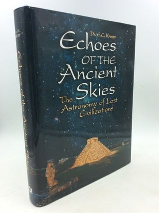 Item #203009 ECHOES OF THE ANCIENT SKIES: The Astronomy of Lost Civilizations. Dr. E. C. Krupp