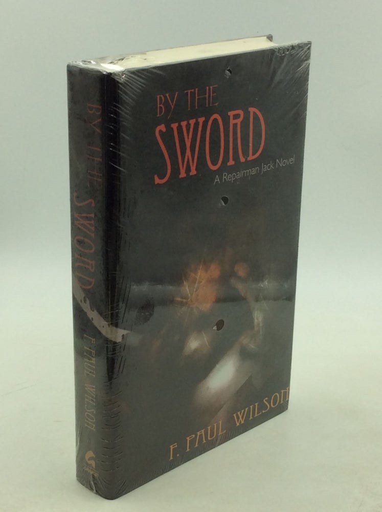Item #203018 BY THE SWORD: A Repairman Jack Novel. F. Paul Wilson.