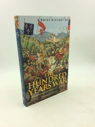 Item #203034 A BRIEF HISTORY OF THE HUNDRED YEARS WAR: The English in France, 1337-1453. Desmond...