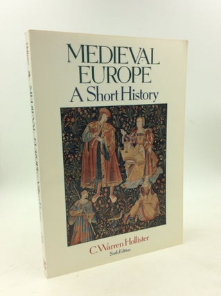 Item #203044 MEDIEVAL EUROPE: A Short History. C. Warren Hollister