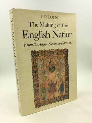 Item #203062 THE MAKING OF THE ENGLISH NATION: From the Anglo-Saxons to Edward I. H. R. Loyn
