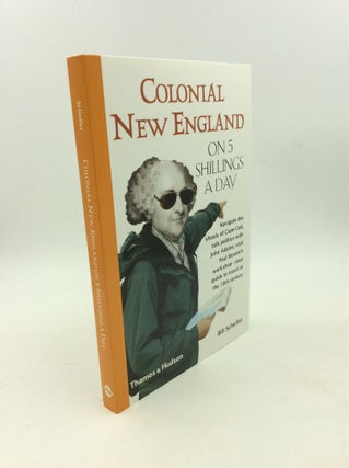 Item #203072 COLONIAL NEW ENGLAND ON 5 SHILLINGS A DAY. Bill Scheller