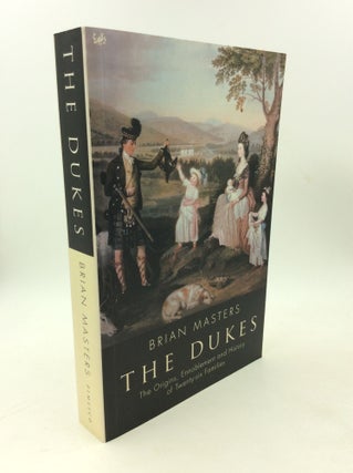 Item #203076 THE DUKES: The Origins, Ennoblement and History of Twenty-six Families. Brian Masters