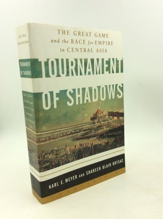 Item #203079 TOURNAMENT OF SHADOWS: The Great Game and the Race for Empire in Central Asia. Karl...