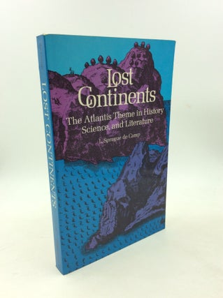 Item #203082 LOST CONTINENTS: The Atlantis Theme in History, Science and Literature. L. Sprague...