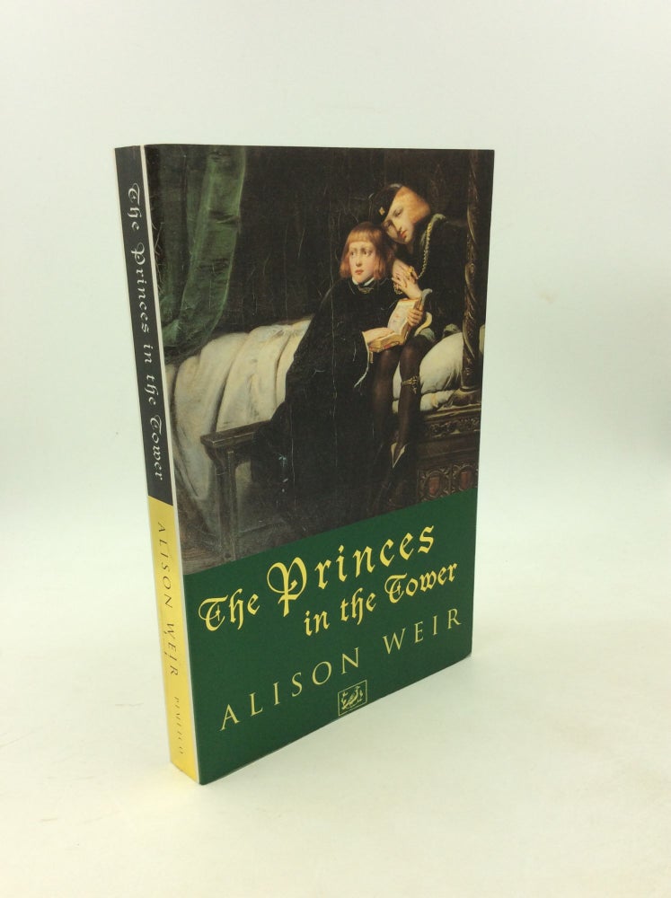 Item #203084 THE PRINCES IN THE TOWER. Alison Weir.