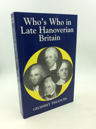 Item #203090 WHO'S WHO IN LATE HANOVERIAN BRITAIN. Geoffrey Treasure