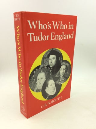 Item #203093 WHO'S WHO IN TUDOR ENGLAND. C. R. N. Routh