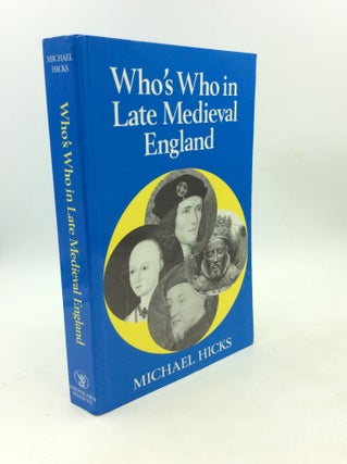 Item #203095 WHO'S WHO IN LATE MEDIEVAL ENGLAND. Michael Hicks